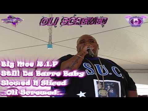 Big Moe - Still Da Barre Baby - ( SLOWED N SLICED ) By .:Oli Screwed:.