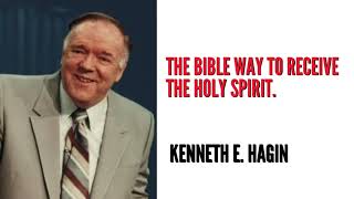 How to Receive the Holy Spirit - Kenneth Hagin #godsgenerals #timelessteachings