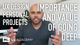 Importance and Value of Going Deep with UX Design Personal Projects