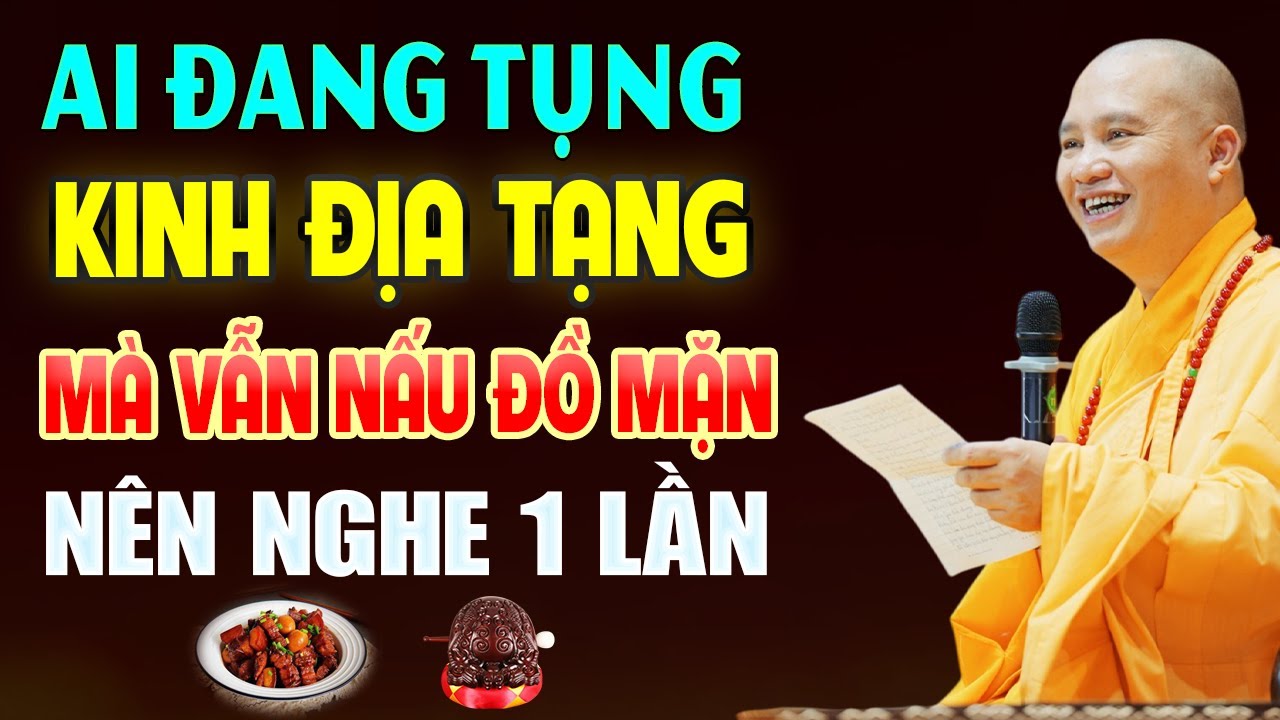 Ai Đọc Tụng Kinh Địa Tạng Tại Nhà Mà Vẫn NẤU ĐỒ ĂN MẶN Nên Nghe 1 Lần - TT. Thích Đạo Thịnh