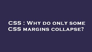 CSS : Why do only some CSS margins collapse?