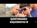 QUESTIONANDO ESQUERDISTAS 19