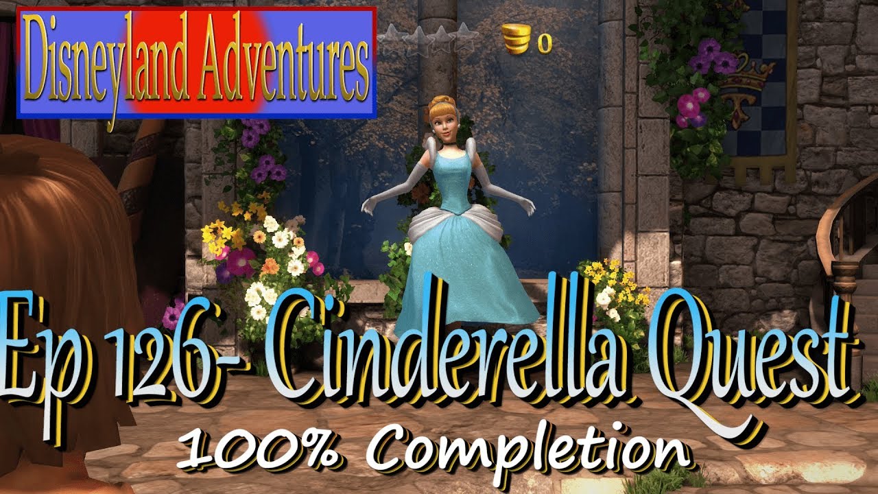 CINDERELLA QUEST- Ep 126 Disneyland Adventures 100% Completion |Flyinnn Hawaiiannn