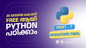 Part 7 | Operators Final in Python | Python Programming Malayalam Free Tutorial | Luminar Technolab