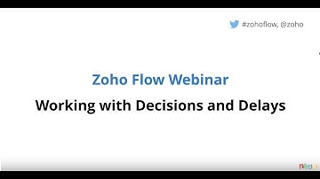 Webinar: Working with decisions and delays in Zoho Flow