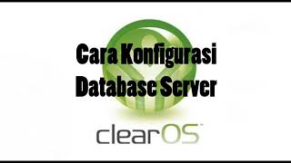 Tutorial Cara Konfigurasi Database Server pada ClearOS | Ahmad Hadari
