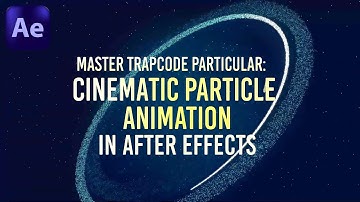 Master Trapcode Particular: Cinematic Particle Animation in After Effects