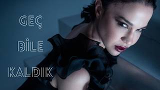 Zeynep Doruk - Geç Bile Kaldık 