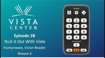 Episode 27 - Tech it Out With Vista - Humanware, Victor Reader Stream 3