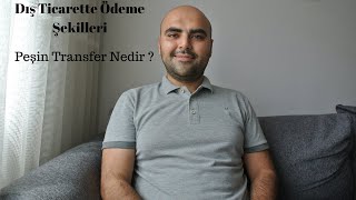 Peşin Transfer Nedir ? Dış Ticaret Ödeme Şekilleri