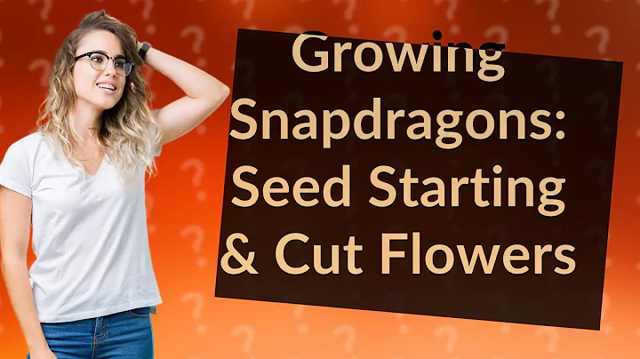 How Can I Successfully Start Snapdragon Seeds Indoors and Schedule Cut Flowers?