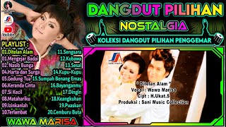 Dangdut Nostalgia || Wawa Marisa Full Album || Koleksi Dangdut Pilihan Pendengar || Ditelan Alam