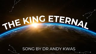 The King Eternal - Dr Andy Kwas