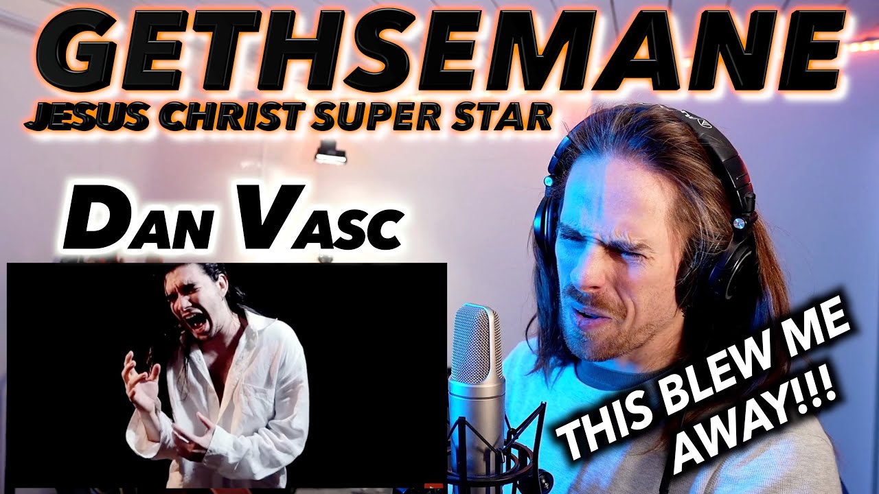 Dan Vasc - Gethsemane (Jesus Christ Superstar Cover) FIRST REACTION! (BEST I'VE SEEN FROM HIM?!!)