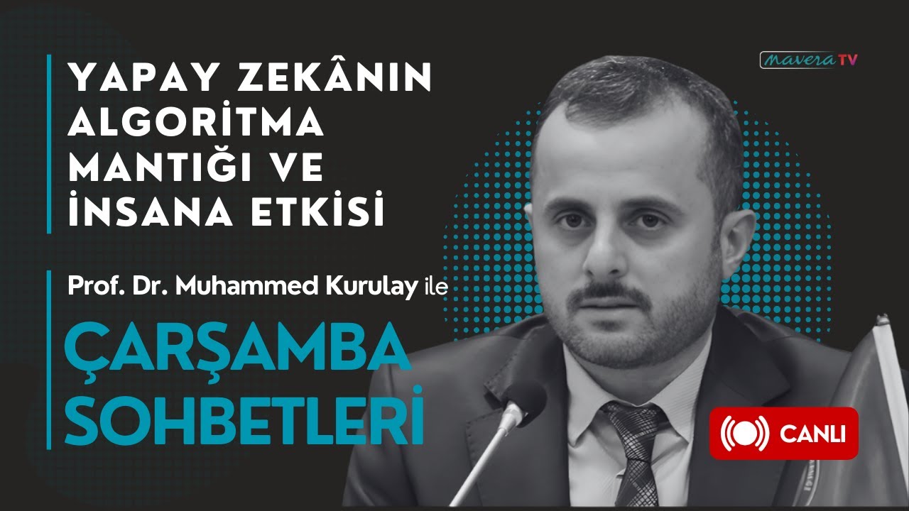 Yapay Zekânın Algoritma Mantığı ve İnsana Etkisi | Prof. Dr. Muhammed Kurulay