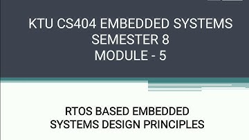 KTU CS404 Embedded Systems|Module 5|RTOS based embedded systems design principles