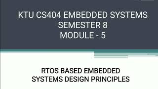 KTU CS404 Embedded Systems|Module 5|RTOS based embedded systems design principles