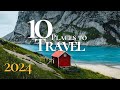 10 best places to travel in the world 2024  travel guide