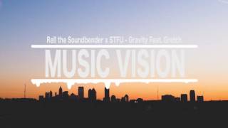 Rell the Soundbender x STFU - Gravity Feat. Gretch