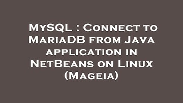 MySQL : Connect to MariaDB from Java application in NetBeans on Linux (Mageia)