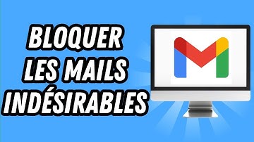 Comment bloquer les indésirables sur Gmail (GUIDE COMPLET)