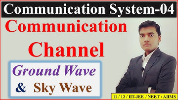 Class 12 Communication System 04 | Communication Channel | Ground & Sky Wave Propagation | JEE /NEET
