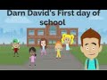 Darn davids first day of school going