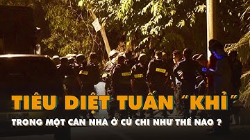 Tuấn khỉ bị tiêu diệt trong một căn nhà ở Củ Chi như thế nào?