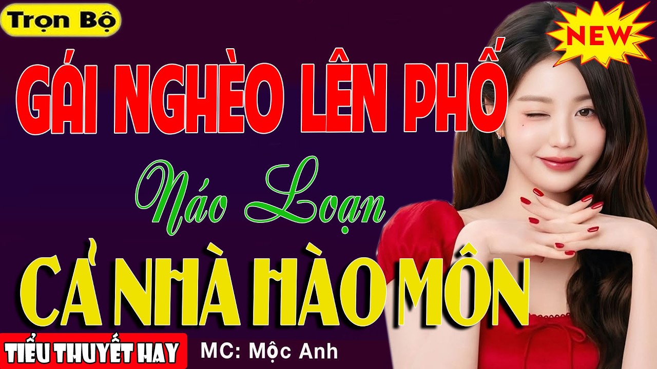 Truyện Ngôn Tình: GÁI NGHÈO GIẤU VÕ LÊN PHỐ NÁO LOẠN CẢ NHÀ HÀO MÔN - Nữ Chính Mạnh Mẽ Ai Cũng Khen