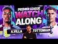 ASTON VILLA vs TOTTENHAM LIVE! | EUROPE &amp; RELEGATION FIGHT! | PREMIER LEAGUE WATCHALONG + REACTIONS