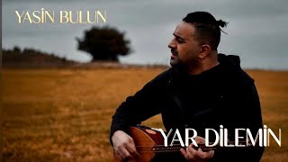 YASIN CİHAN BULUN - YAR DILEMIN