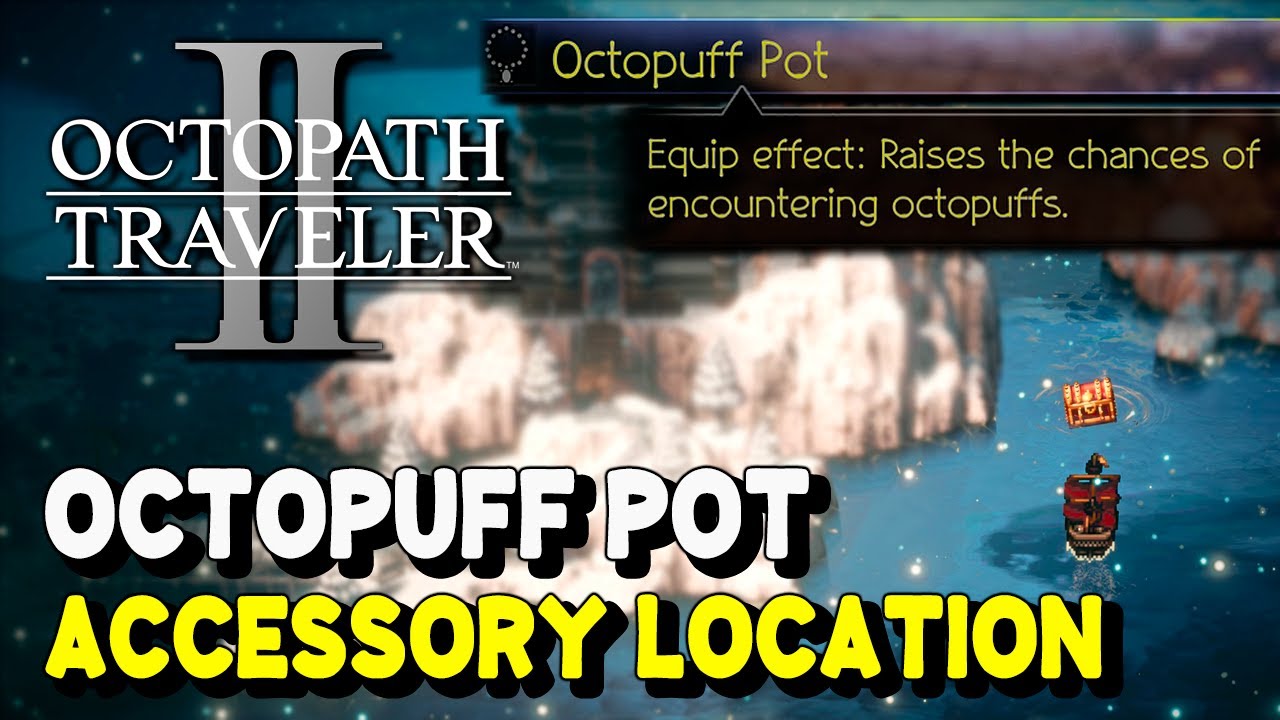 Octopath Traveler 2 OCTOPUFF POT LOCATION (Increased chance of ...