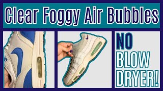 How to Unfog Air Bubbles on Air Max & Jordans (Easy at Home!)