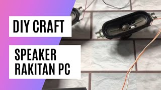 Cara Membuat Speaker Komputer/PC Rakitan | DIY Craft