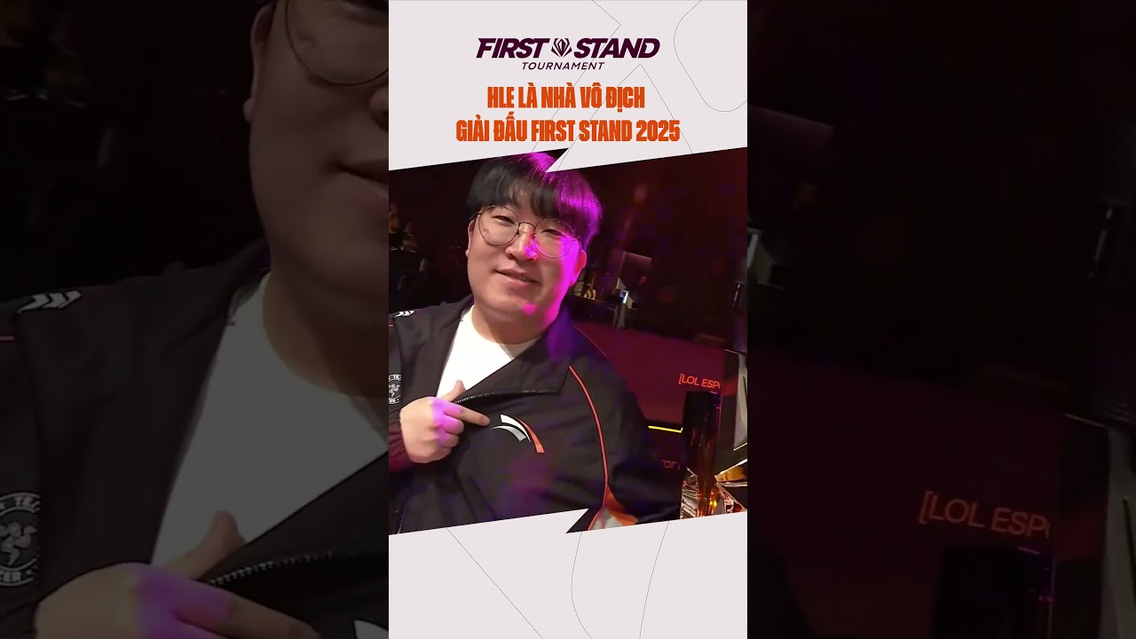 HLE là nhà vô địch First Stand 2025 