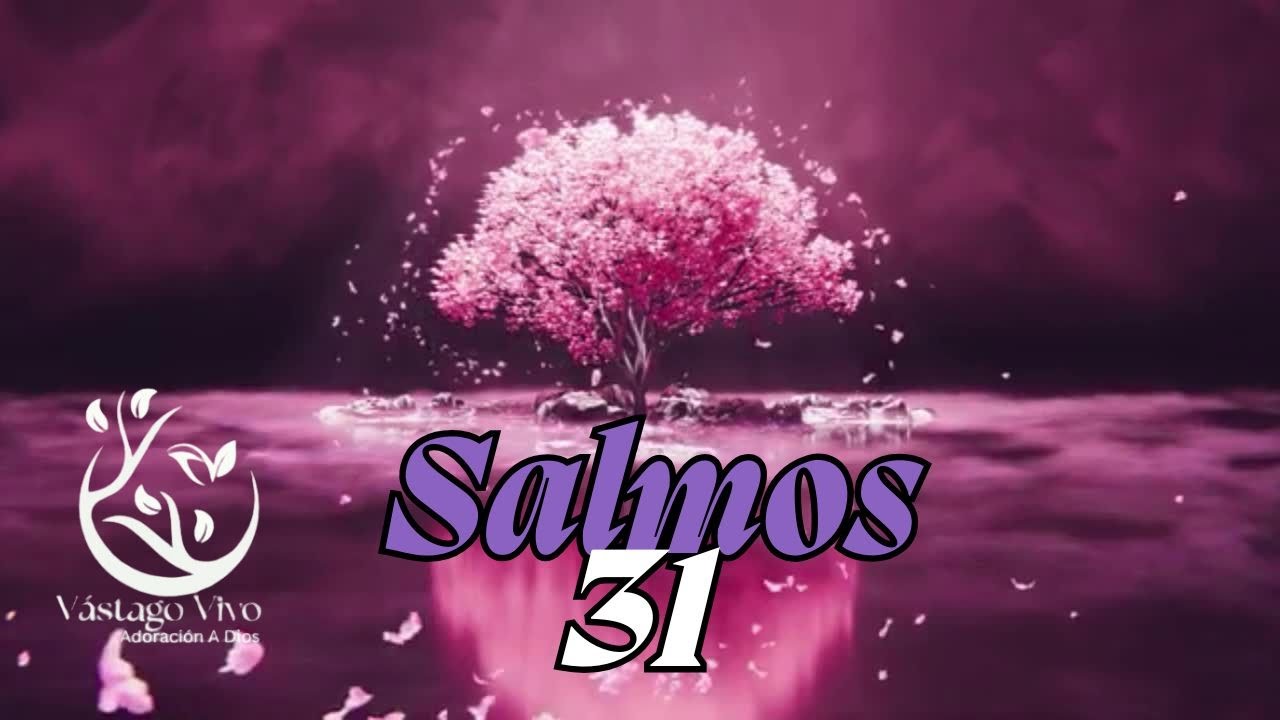 " GRANDE ES TU BONDAD " SALMOS 31