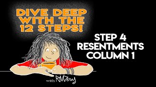 Famous Dive Deep With Step 4/Column 1/Resentments Wealth