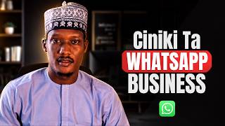 Hanyar Samun Ciniki Ta 'WHATSAPP BUSINESS'