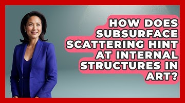 How Does Subsurface Scattering Hint At Internal Structures In Art? - The Virtual Art Desk