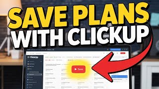 How to Save Plans with ClickUp - Complete Guide