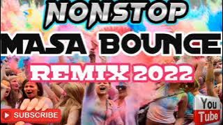 NONSTOP MASA- BOUNCE | BOUNCE MIX 2022 |DjMARK REMIX
