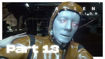 ALIEN: ISOLATION Walkthrough Gameplay Part 13 - Androids and more androids 🤖