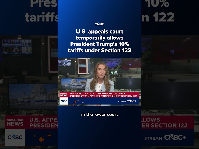 U.S. appeals court temporarily allows President Trump's 10% tariffs under Section 122