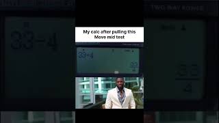 When Your Calculator Decides To Be Extra During A Test Like Its Auditioning For A Modeling Gig Me