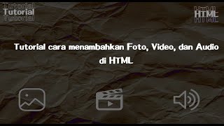 Cara menambahkan Foto, Video, & Audio kedalam html