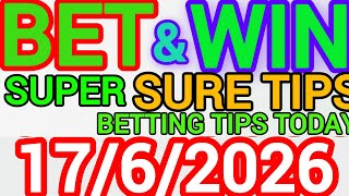CORRECT SCORE PREDICTIONS 17/06/2026/FOOTBALL PREDICTIONS TODAY/SOCCER BETTING TIPS/SURE TIPS
