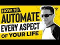 How To Automate Every Aspect Of Your Life