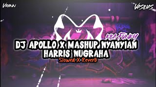 DJ APOLLO X MASHUP NYANYIAN HARRIS NUGRAHA REVERB VERSION | KILA FVNKY