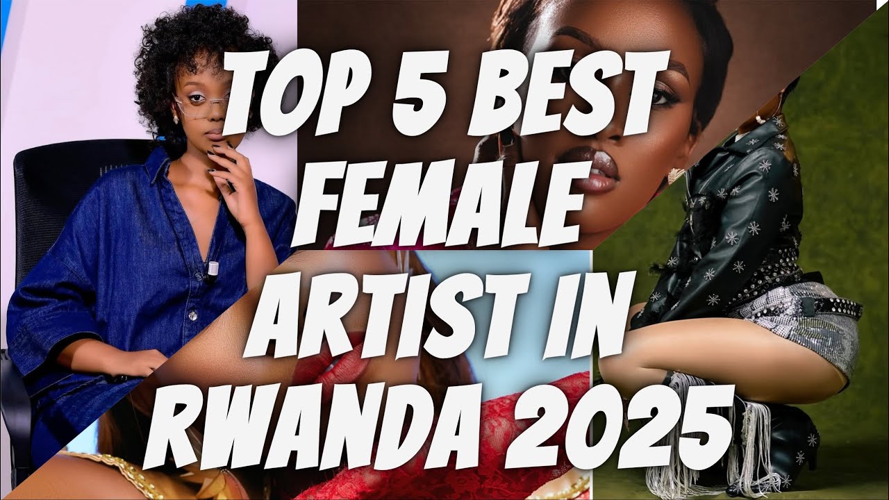 Top 5 Best Female Artist In Rwanda 2025 \\ Abahanzikazi Bayoboye Abandi Muri 2025
