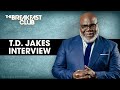Bishop T.D. Jakes On The Power Of Words, Faith, Communication, His New Book + More